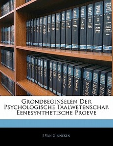 Grondbeginselen Der Psychologische Taalw di J. Van Ginneken edito da Nabu Press