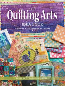 The Quilting Arts Idea Book di Vivika Hansen Denegre edito da F&W Publications Inc