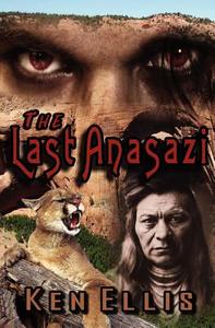 The Last Anasazi di Ken Ellis edito da Createspace