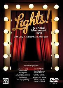 Lights!: A Choral Movement DVD, DVD di Sally K. Albrecht, Andy Beck edito da Alfred Publishing Co., Inc.