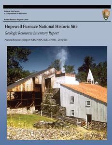 Hopewell Furnace National Historic Site: Geologic Resources Inventory Report di National Park Service edito da Createspace