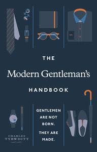 The Modern Gentleman's Handbook di Charles Tyrwhitt edito da Ebury Publishing