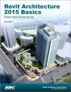 Revit Architecture 2015 Basics di Elise Moss edito da Sdc Publications