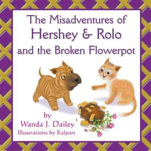 The Misadventures of Hershey & Rolo and the Broken Flowerpot di Wanda J. Dailey edito da Strategic Book Publishing & Rights Agency, LL