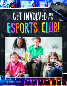 Get Involved in an Esports Club! di Christina Majaski edito da CAPSTONE PR