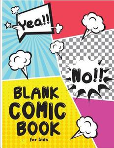 Blank Comic Book for Kids: Draw Your Own Comics with Variety of Templates 110 Pages, 8.5 X 11 Inches.Blank Comic Books Panel for Kids di Lorence Slaton edito da Createspace Independent Publishing Platform