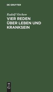 Vier Reden über Leben und Kranksein di Rudolf Virchow edito da De Gruyter