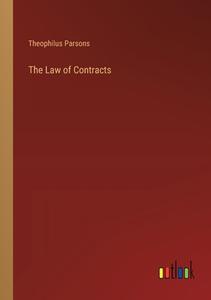 The Law of Contracts di Theophilus Parsons edito da Outlook Verlag