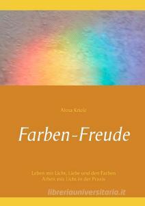 Farben-Freude di Alexa Kriele edito da Books on Demand