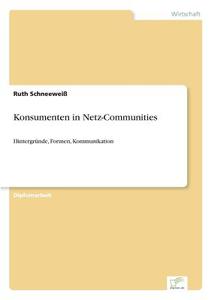 Konsumenten in Netz-Communities di Ruth Schneeweiß edito da Diplom.de