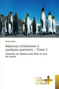 Réponses chrétiennes à quelques questions - Tome 3 di Michel André edito da ECS