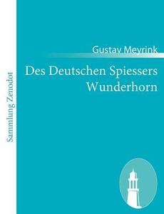 Des Deutschen Spiessers Wunderhorn di Gustav Meyrink edito da Contumax