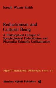 Reductionism and Cultural Being di J. W. Smith edito da Springer Netherlands