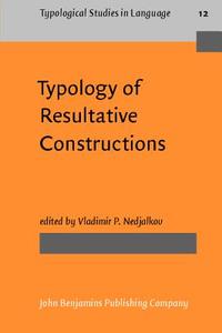 Typology Of Resultative Constructions di Bernard Comrie edito da John Benjamins Publishing Co