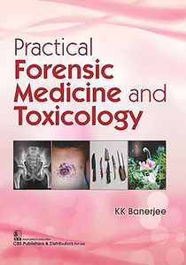 Practical Forensic Medicine and Toxicology di K. K. Banerjee edito da CBS PUB & DIST PVT LTD INDIA