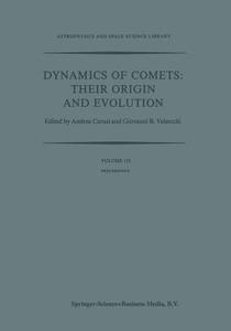 Dynamics of Comets: Their Origin and Evolution edito da Springer Netherlands