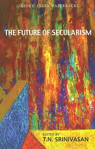 The Future Of Secularism edito da Oup India