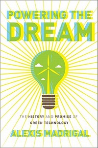 Powering The Dream di Alexis Madrigal edito da The Perseus Books Group