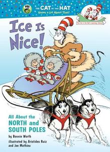Ice Is Nice!: All about the North and South Poles di Bonnie Worth edito da Random House Books for Young Readers