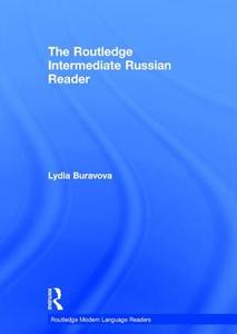 The Routledge Intermediate Russian Reader di Lydia (University College London Buravova edito da Taylor & Francis Ltd