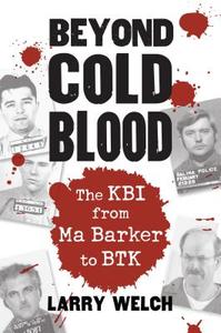 Welch, L:  Beyond Cold Blood di Larry Welch edito da University Press of Kansas