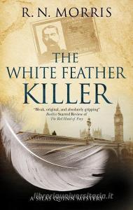 The White Feather Killer di R.N. Morris edito da Severn House Publishers Ltd