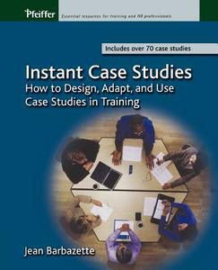 Instant Case Studies di Jean Barbazette, Barbazette edito da John Wiley & Sons