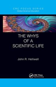 The Whys of a Scientific Life di John R. Helliwell edito da Taylor & Francis Ltd.