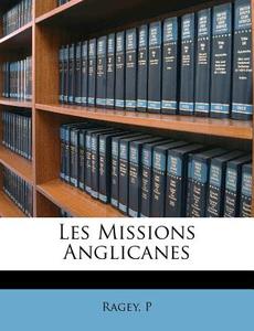 Les Missions Anglicanes di Ragey P edito da Nabu Press