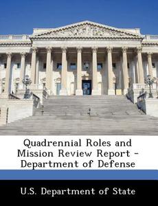 Quadrennial Roles And Mission Review Report - Department Of Defense edito da Bibliogov