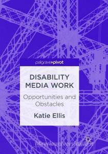 Disability Media Work di Katie Ellis edito da Palgrave Macmillan US