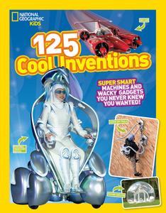 125 Cool Inventions di National Geographic Kids edito da National Geographic Kids
