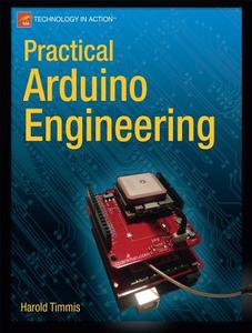 Practical Arduino Engineering di Harold Timmis edito da SPRINGER A PR SHORT