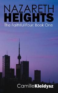 Nazareth Heights - The Faithful Four di Camille Kleidysz edito da Outskirts Press