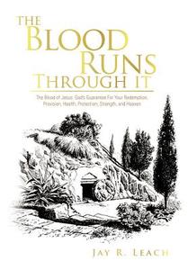The Blood Runs Through It di Jay R. Leach edito da Trafford Publishing
