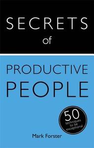 Secrets of Productive People di Mark Forster edito da Hodder & Stoughton General Division