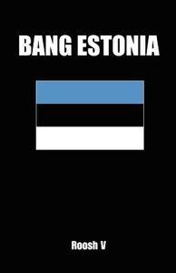 Bang Estonia: How to Sleep with Estonian Women in Estonia di Roosh V edito da Createspace
