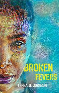 Broken Fevers di Tenea D. Johnson edito da Rosarium Publishing