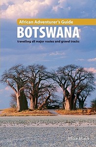 African Adventurer S Guide: Botswana di Mike Main edito da Random House Struik