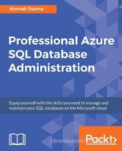 Professional Azure SQL Database Administration di Ahmad Osama edito da Packt Publishing