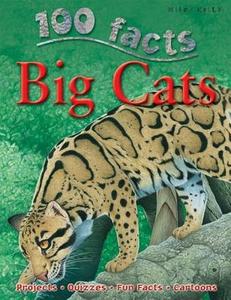 100 Facts - Big Cats di Miles Kelly edito da Miles Kelly Publishing Ltd