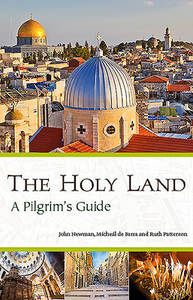 A Pilgrim's Guide to the Holy Land di John Newman, Micheal de Barra, Ruth Patterson edito da VERITAS