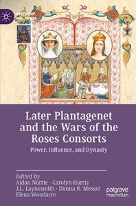 Later Plantagenet And The Wars Of The Roses Consorts edito da Springer Nature Switzerland AG