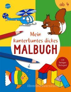 Mein kunterbuntes dickes Malbuch edito da Arena Verlag GmbH