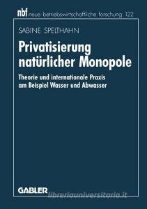 Privatisierung natürlicher Monopole di Sabine Spelthahn edito da Gabler Verlag
