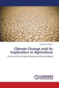 Climate Change and its Implication in Agriculture di Hari Prasad Regmi edito da LAP Lambert Academic Publishing