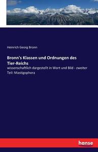 Bronn's Klassen und Ordnungen des Tier-Reichs di Heinrich Georg Bronn edito da hansebooks