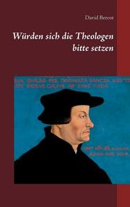 Würden sich die Theologen bitte setzen di David Bercot edito da Books on Demand