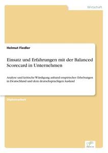 Einsatz und Erfahrungen mit der Balanced Scorecard in Unternehmen di Helmut Fiedler edito da Diplom.de