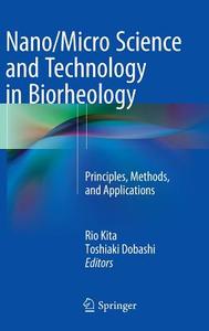 Nano/Micro Science and Technology in Biorheology edito da Springer-Verlag GmbH
